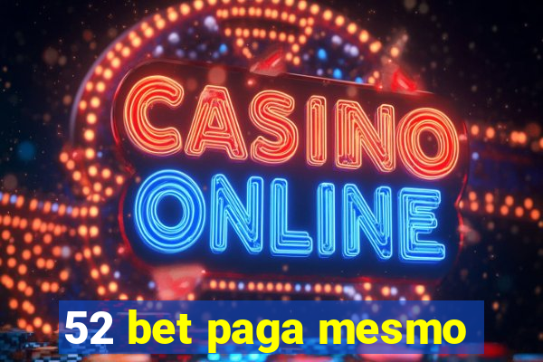 52 bet paga mesmo